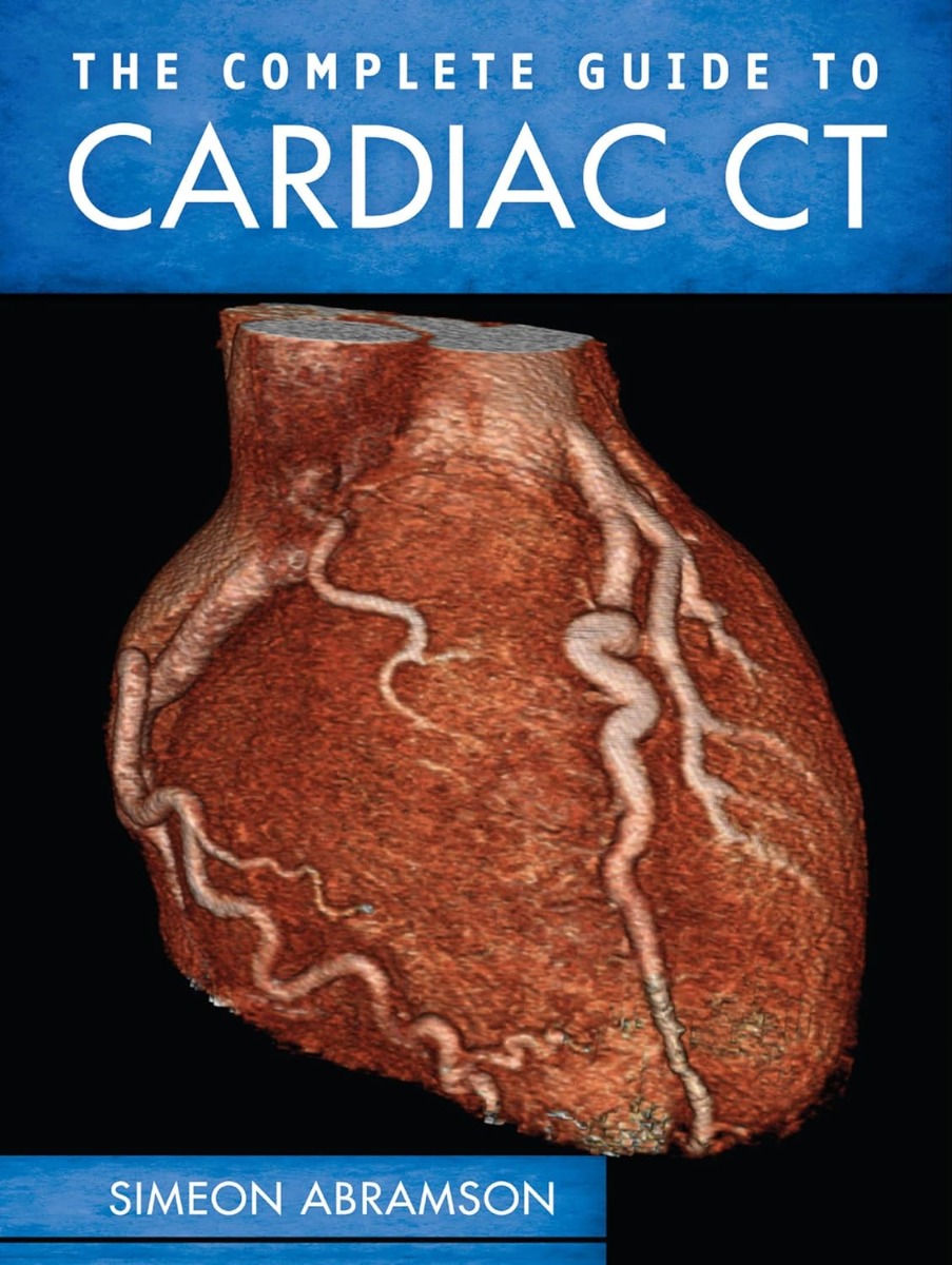 The Complete Guide To Cardiac CT