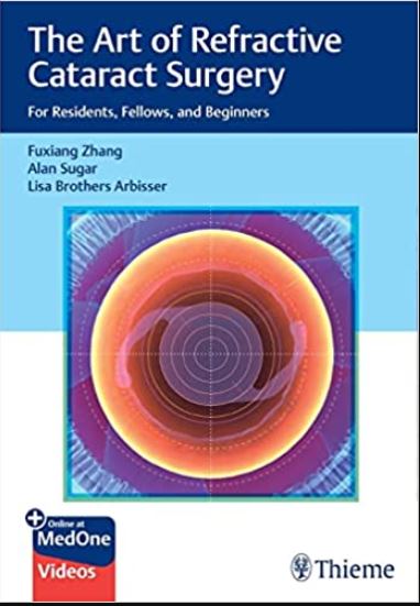 The Art Of Refractive Cataract Surgery: For Residents, Fellows, And Beginners 1St Edición
