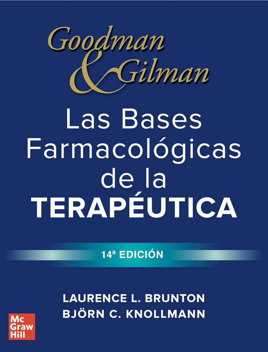 GOODMAN y GILMAN Las Bases Farmacológicas de la Terapéutica