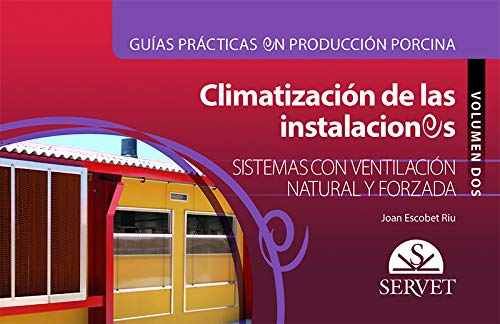 Guías Prácticas En Producción Porcina. Climatización De Las Instalaciones. Volumen Ii: Sistemas Con Ventilación Natural Y Forzada