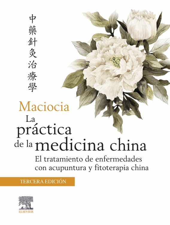 Maciocia La Práctica De La Medicina China. El Tratamiento De Enfermedades Con Acupuntura Y Fitoterapia China
