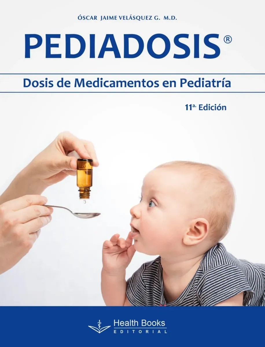 Pediadosis Dosis De Medicamentos En Pediatría 11Ed.