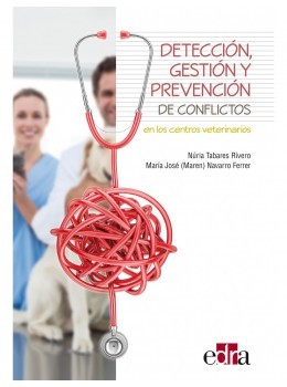 Detección, Gestión Y Prevención De Conflictos En Los Centros Veterinarios