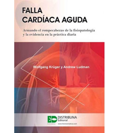 Falla Cardíaca Aguda. Armando El Rompecabezas De La Fisiopatología Y La Evidencia En La Práctica Diaria