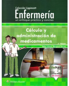 Enfermería Un Enfoque Práctico Y Conciso Cálculo Y Administración De Medicamentos .
