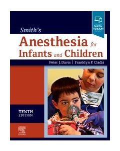 Smith'S Anesthesia For Infants And Children, 10Th Edition
