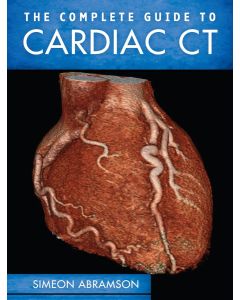 The Complete Guide To Cardiac CT