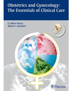 Obstetrics and Gynecology: The Essentials of Clinical Care