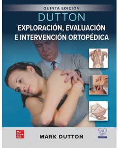 DUTTON Exploración, Evaluación e Intervención Ortopédica