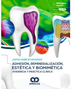 Adhesión, Remineralización, Estética y Biomimética. Evidencia y Práctica Clínica