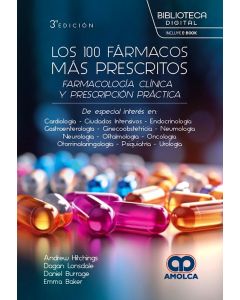 Los 100 Fármacos más Prescritos. Farmacología Clínica y Prescripción Práctica