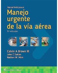Manual Walls Para El Manejo Urgente De La Vía Aérea .