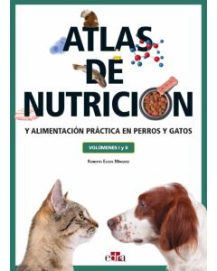 Atlas De Nutrición Y Alimentación Práctica En Perros Y Gatos Volúmenes I Y Ii