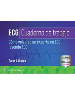 ECG. Cuaderno de Trabajo. Cómo Volverse un Experto en ECG Leyendo ECG