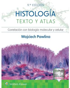 Histología. Texto y Atlas. Correlación con Biología Molecular y Celular