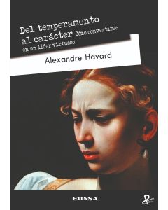 Del temperamento al carácter: Cómo convertirse en un líder virtuoso