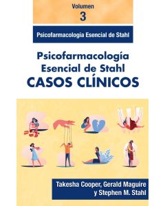 Psicofarmacología Esencial de Stahl. Casos Clínicos, Vol. 3
