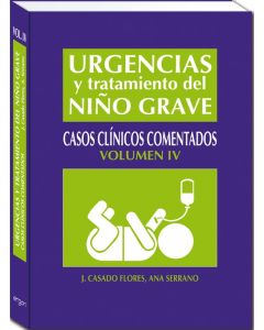Urgencias y tratamiento del niño grave: casos clínicos comentado Vol IV