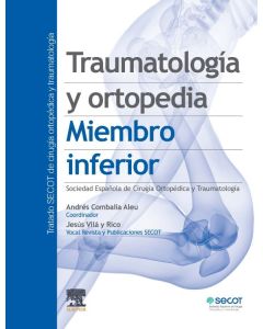 Traumatología Y Ortopedia. Miembro Inferior (Tratado Secot De Cirugía Ortopédica Y Traumatología, Tomo 3)