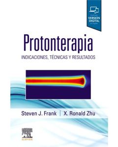 Protonterapia. Indicaciones, Técnicas Y Resultados