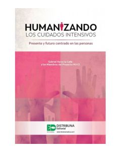 Humanizando Los Cuidados Intensivos. Presente Y Futuro Centrado En Las Personas