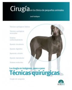 Cirugía En La Clínica De Pequeños Animales. Técnicas Quirúrgicas
