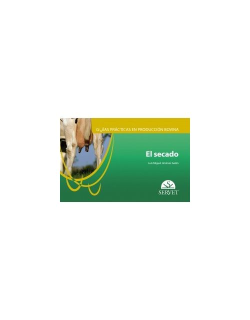 Guías Prácticas En Producción Bovina. El Secado