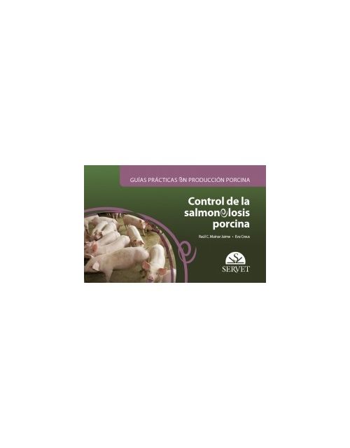 Guías Prácticas En Producción Porcina. Control De La Salmonelosis Porcina