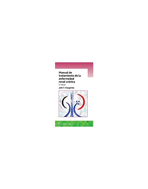 Manual De Tratamiento De La Enfermedad Renal Crónica .