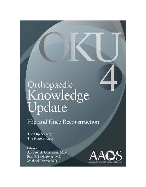 Orthopaedic Knowledge Update: Hip And Knee Reconstruction 4 4Th Edición