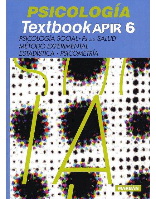 Psicologia Textbook Apir 6. Psicología Social, Ps De La Salud, Método Experimental, Estadística Y Psicometría.