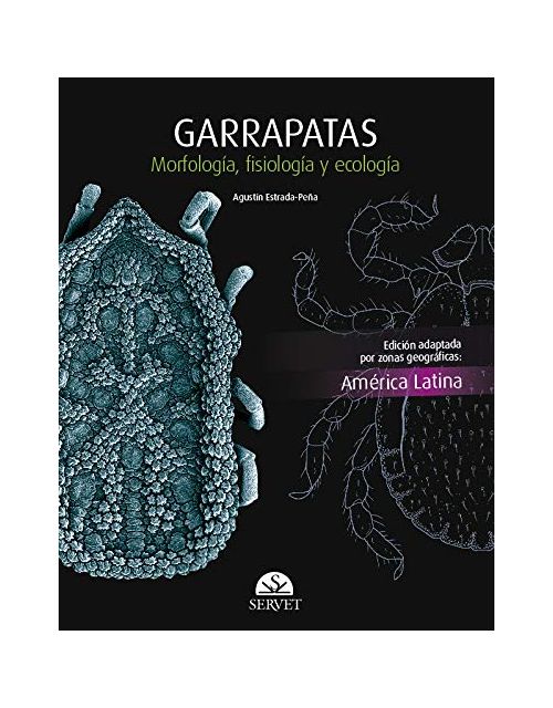 Garrapatas. Morfología, Fisiología Y Ecología. Edición América Latina