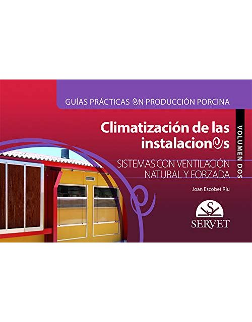 Guías Prácticas En Producción Porcina. Climatización De Las Instalaciones. Volumen Ii: Sistemas Con Ventilación Natural Y Forzada