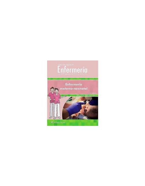 Enfermería. Un Enfoque Práctico Y Conciso. Enfermería Materno-Neonatal
