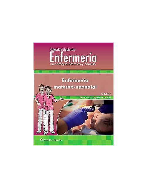 Enfermería Materno-Neonatal (Colección Lippincott Enfermería. Un Enfoque Práctico Y Conciso).
