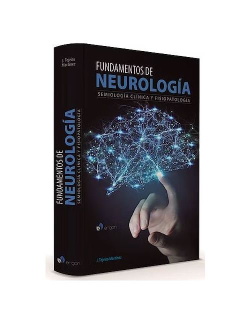 Fundamentos de Neurología. Semiología Clínica y Fisiopatología