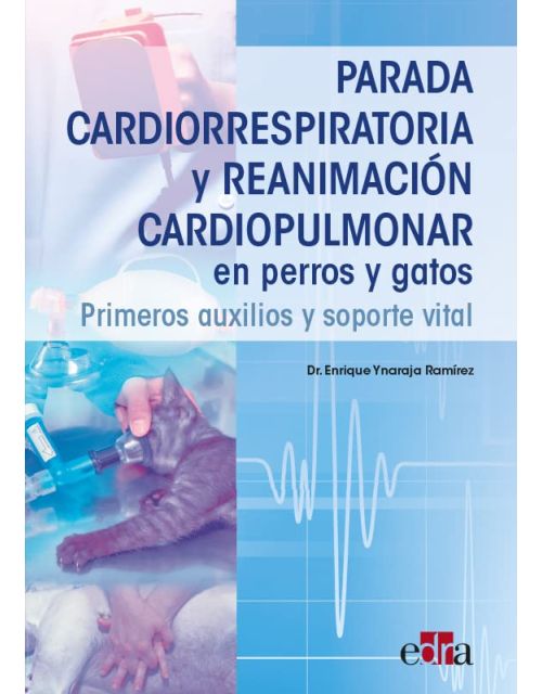 Parada Cardiorrespiratoria Y Reanimación Cardiopulmonar En Perros Y Gatos. Primeros Auxilios Y Soporte Vital