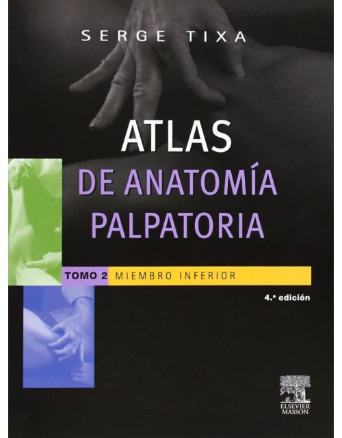 Atlas de anatomía palpatoria. Tomo 2. Miembro inferior 4ª