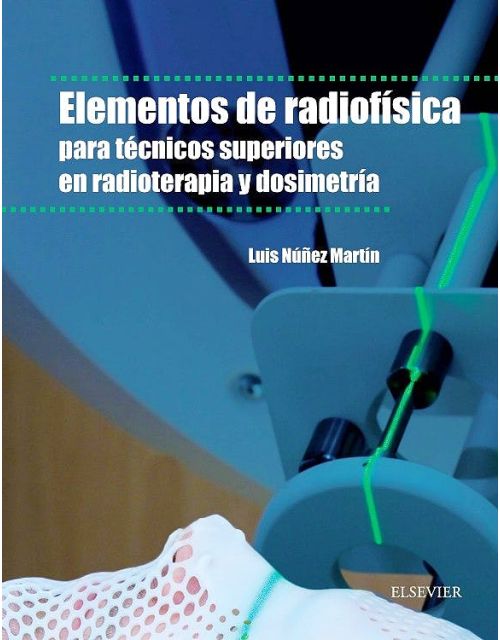 Elementos De Radio Física Para Técnicos Superiores En Radioterapia Y Dosimetria