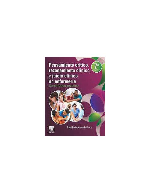 Pensamiento Crítico, Razonamiento Clínico Y Juicio Clínico En Enfermería. Un Enfoque Práctico