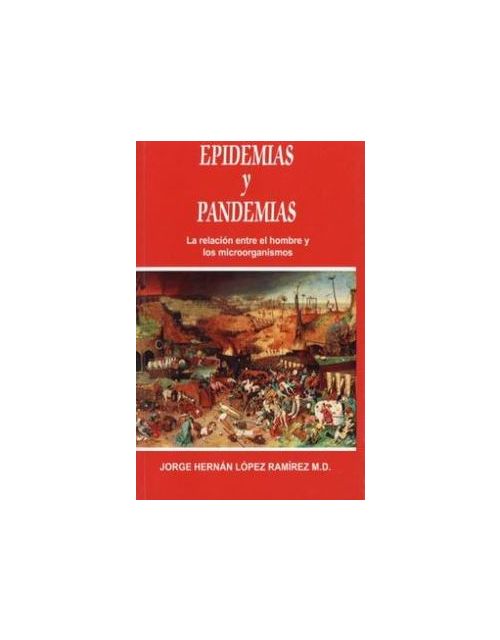 Epidemias Y Pandemias. La Relación Entre El Hombre Y Los Microorganismos