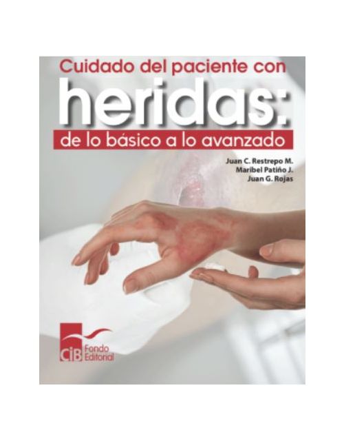 Cuidado Del Paciente Con Heridas: De Lo Básico A Lo Avanzado, 1 Ed. (2020)