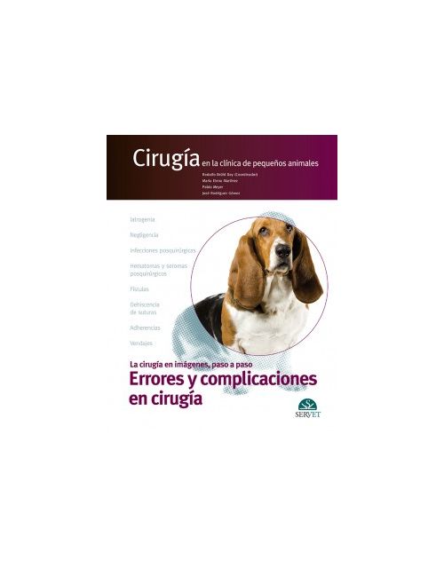 Cirugía En La Clínica De Pequeños Animales. Errores Y Complicaciones En Cirugía